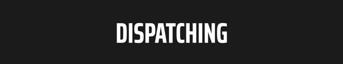 Dispatch